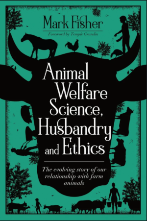 Animal Welfare Science, Husbandry and Ethics - Mark Fisher
